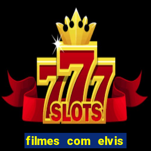 filmes com elvis presley dublado